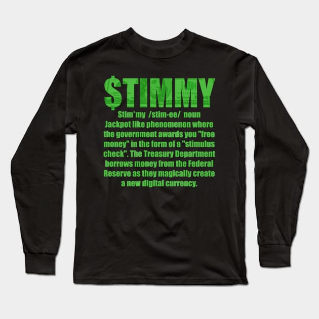 Stimulus Check - Yo! GIVE me that $TIMMY! Long Sleeve T-Shirt by Duds4Fun